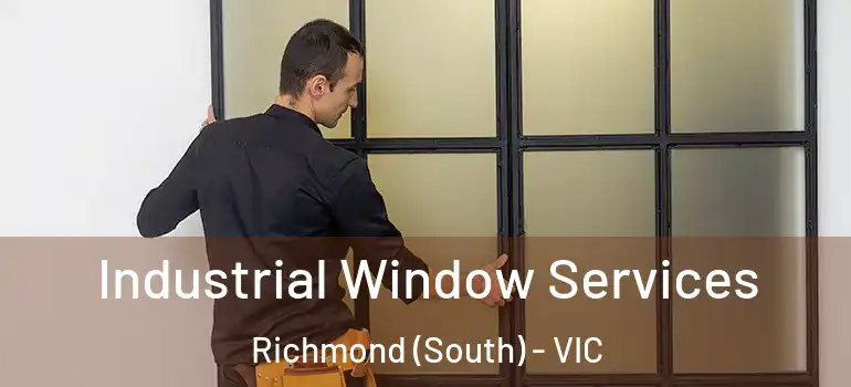 Industrial Window Services Richmond (South) - VIC