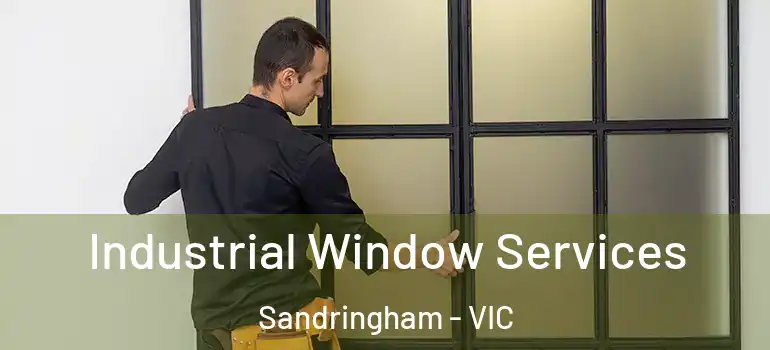 Industrial Window Services Sandringham - VIC