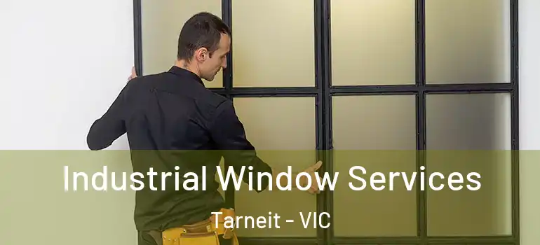 Industrial Window Services Tarneit - VIC