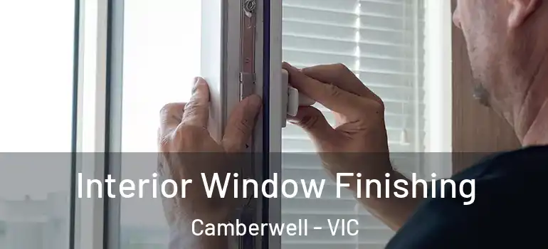 Interior Window Finishing Camberwell - VIC