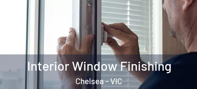 Interior Window Finishing Chelsea - VIC