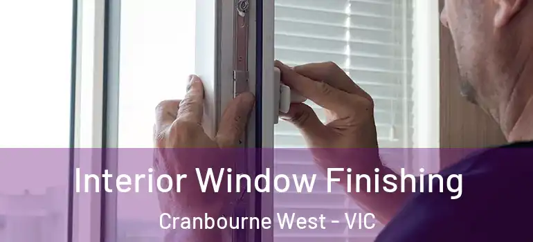 Interior Window Finishing Cranbourne West - VIC