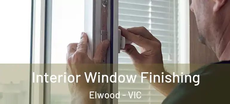 Interior Window Finishing Elwood - VIC