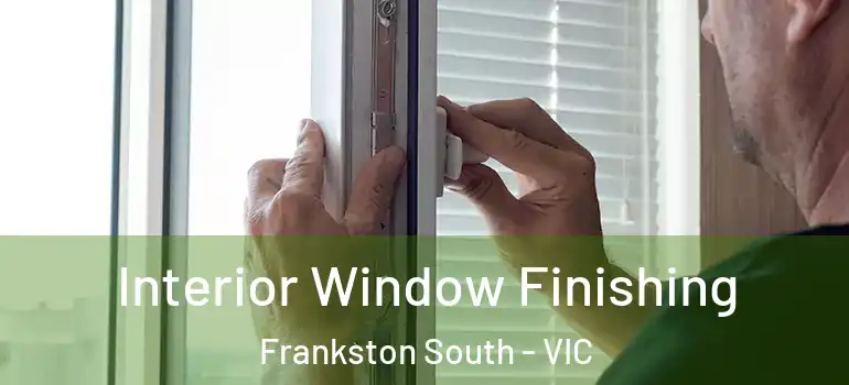  Interior Window Finishing Frankston South - VIC