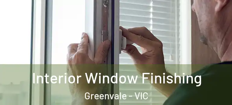Interior Window Finishing Greenvale - VIC