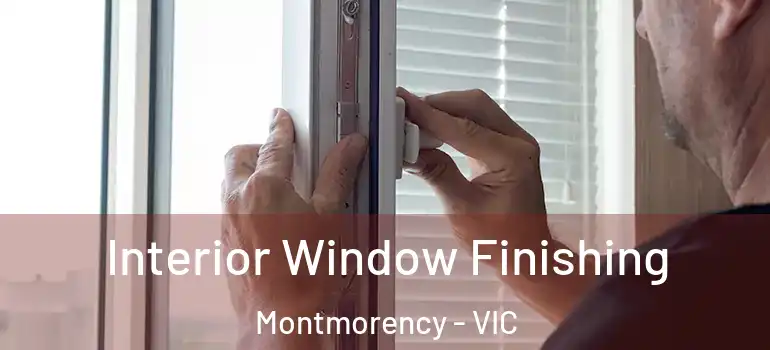 Interior Window Finishing Montmorency - VIC