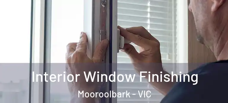 Interior Window Finishing Mooroolbark - VIC