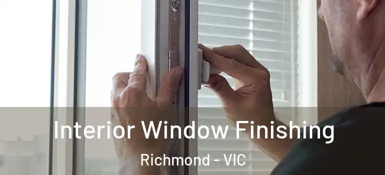 Interior Window Finishing Richmond - VIC