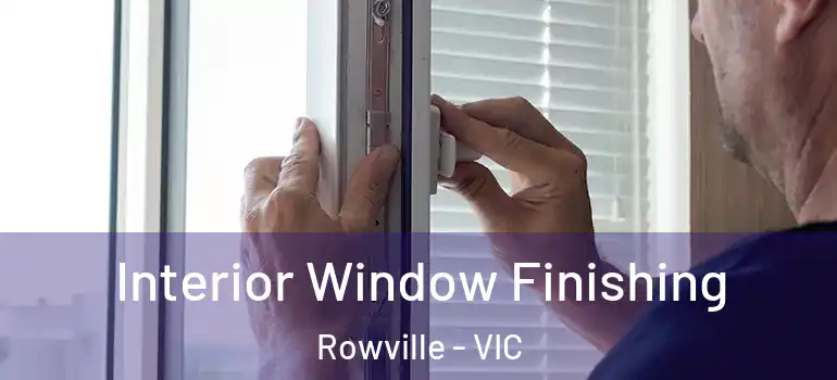 Interior Window Finishing Rowville - VIC