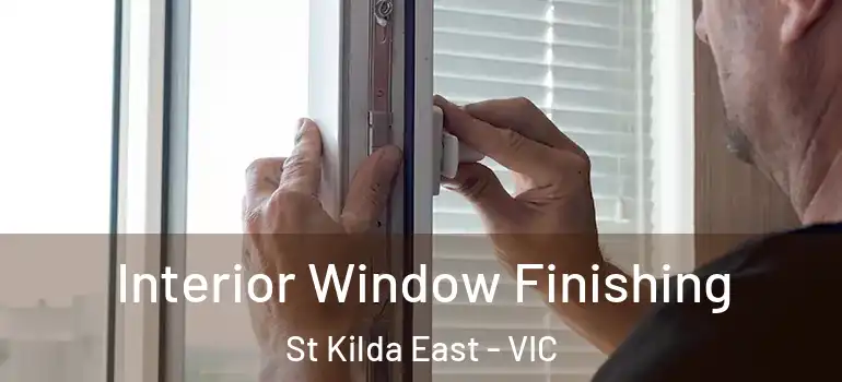 Interior Window Finishing St Kilda East - VIC