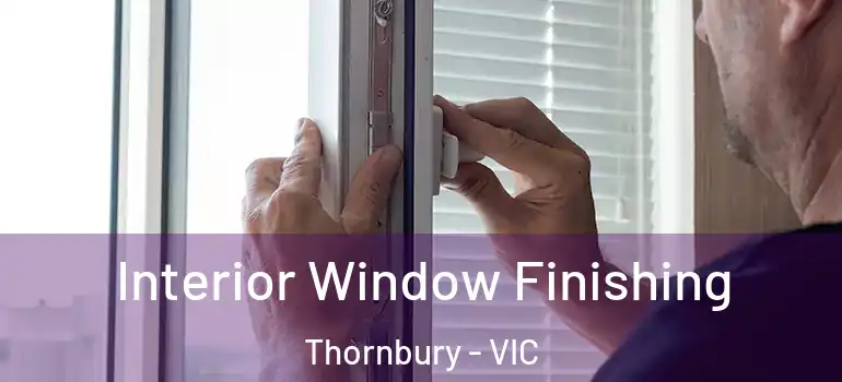 Interior Window Finishing Thornbury - VIC