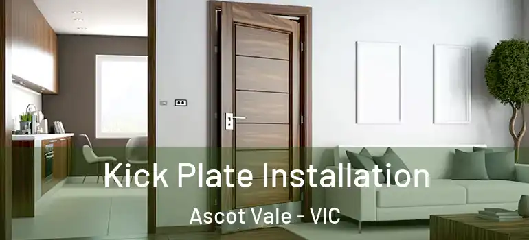  Kick Plate Installation Ascot Vale - VIC