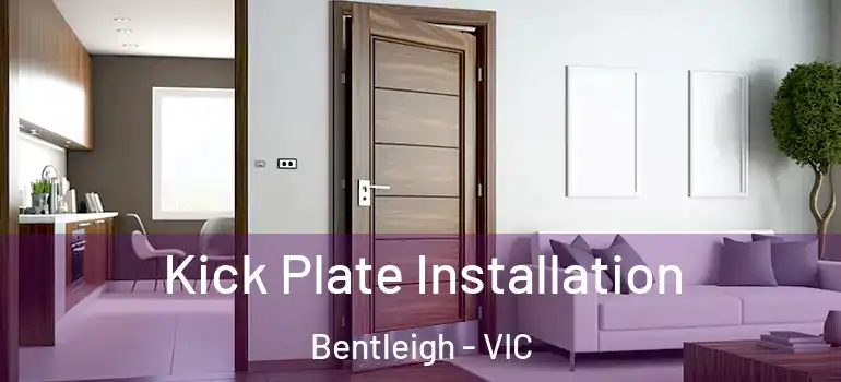 Kick Plate Installation Bentleigh - VIC