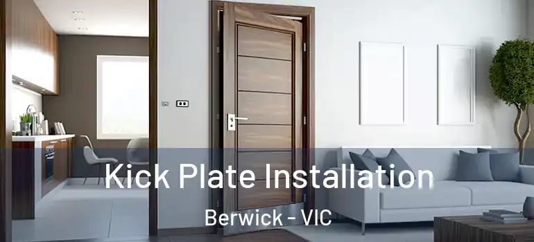 Kick Plate Installation Berwick - VIC
