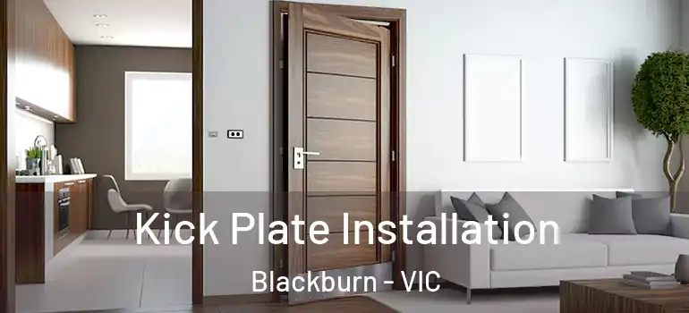 Kick Plate Installation Blackburn - VIC