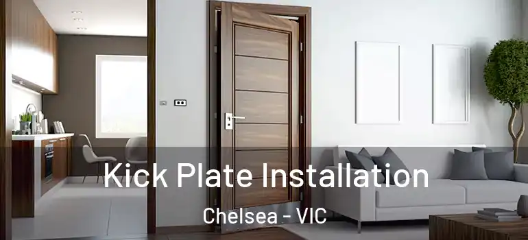  Kick Plate Installation Chelsea - VIC
