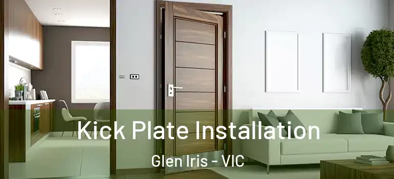 Kick Plate Installation Glen Iris - VIC