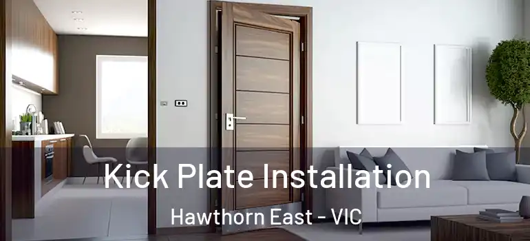 Kick Plate Installation Hawthorn East - VIC