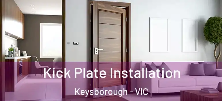 Kick Plate Installation Keysborough - VIC