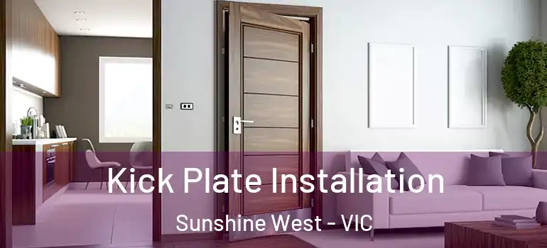  Kick Plate Installation Sunshine West - VIC