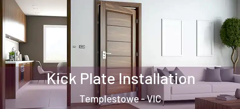 Kick Plate Installation Templestowe - VIC