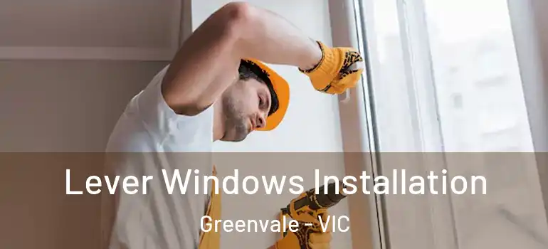 Lever Windows Installation Greenvale - VIC