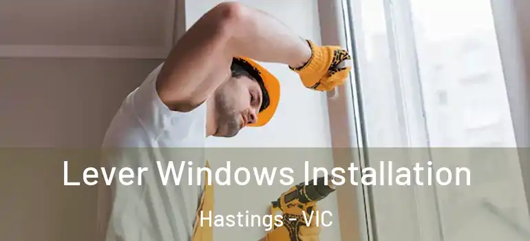  Lever Windows Installation Hastings - VIC