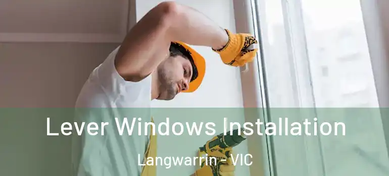  Lever Windows Installation Langwarrin - VIC
