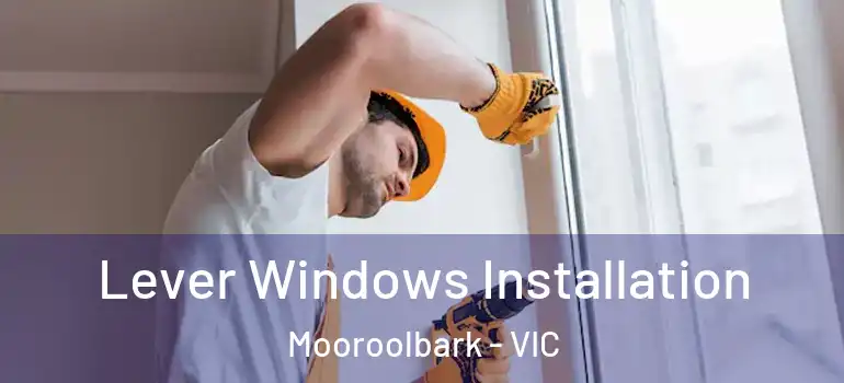  Lever Windows Installation Mooroolbark - VIC