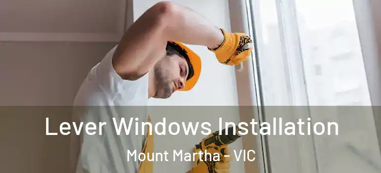 Lever Windows Installation Mount Martha - VIC