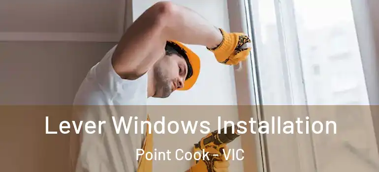  Lever Windows Installation Point Cook - VIC