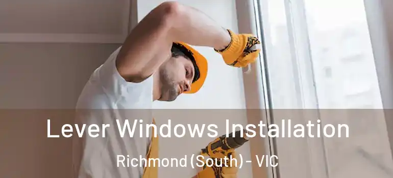 Lever Windows Installation Richmond (South) - VIC