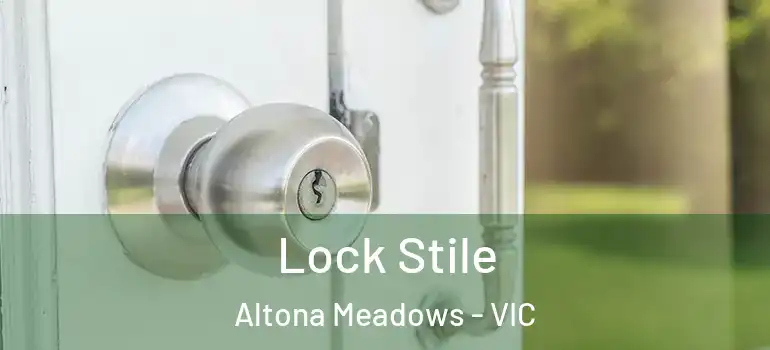 Lock Stile Altona Meadows - VIC