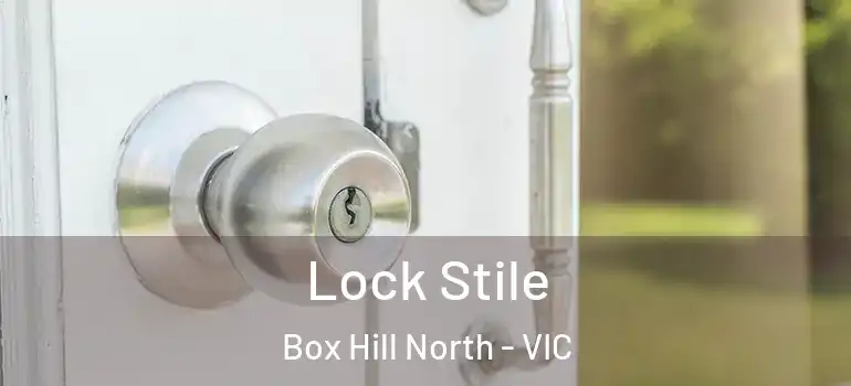 Lock Stile Box Hill North - VIC