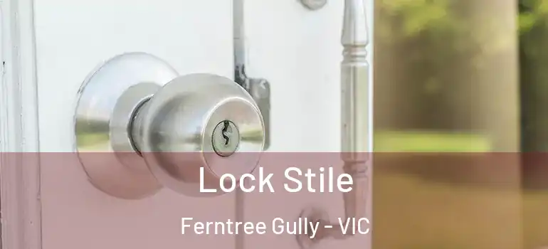  Lock Stile Ferntree Gully - VIC