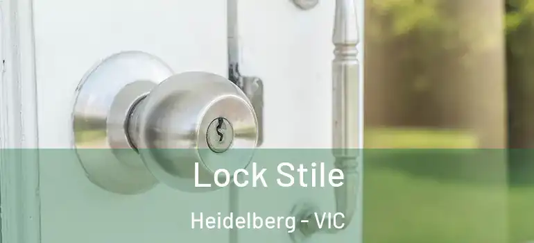 Lock Stile Heidelberg - VIC