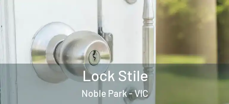 Lock Stile Noble Park - VIC