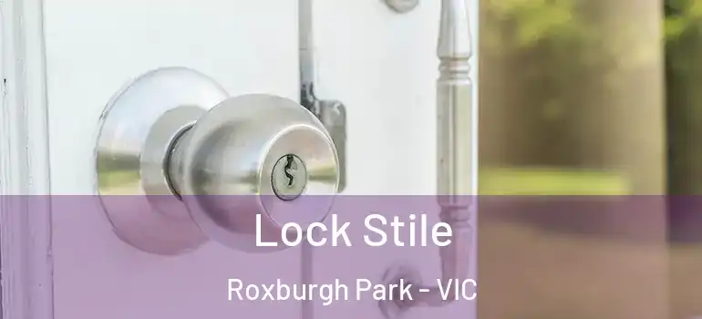 Lock Stile Roxburgh Park - VIC