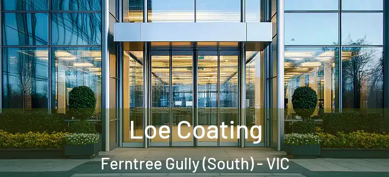 Loe Coating Ferntree Gully (South) - VIC