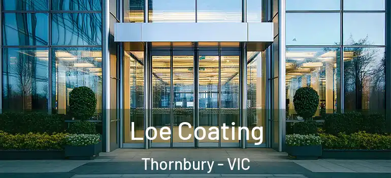 Loe Coating Thornbury - VIC
