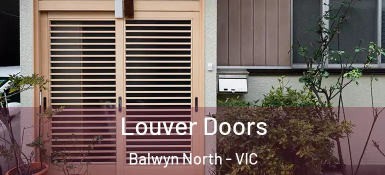 Louver Doors Balwyn North - VIC