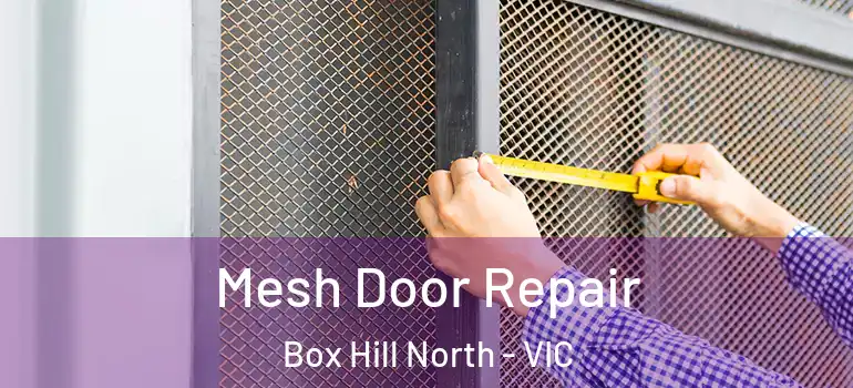 Mesh Door Repair Box Hill North - VIC