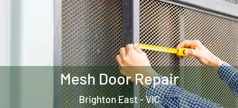 Mesh Door Repair Brighton East - VIC