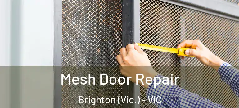 Mesh Door Repair Brighton (Vic.) - VIC
