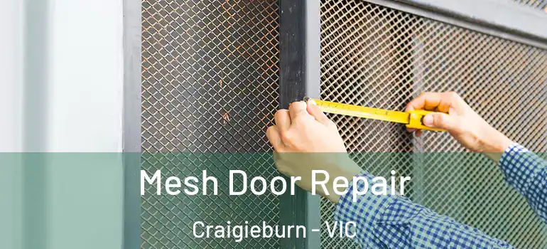 Mesh Door Repair Craigieburn - VIC