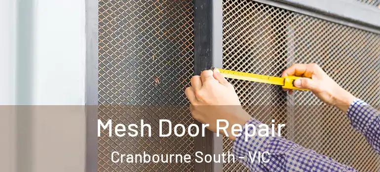 Mesh Door Repair Cranbourne South - VIC