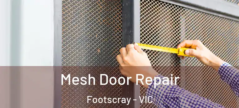 Mesh Door Repair Footscray - VIC