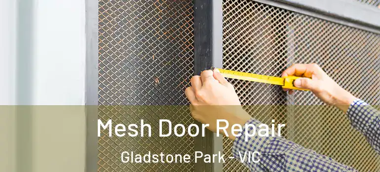 Mesh Door Repair Gladstone Park - VIC