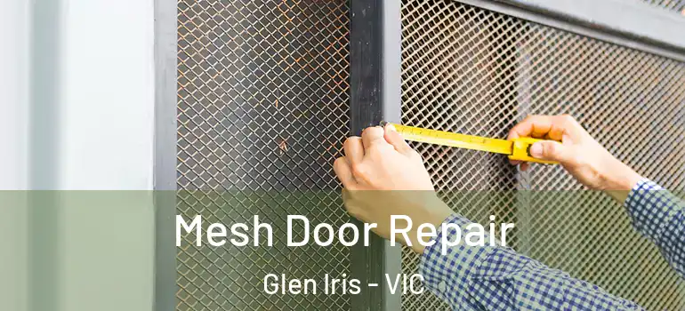 Mesh Door Repair Glen Iris - VIC