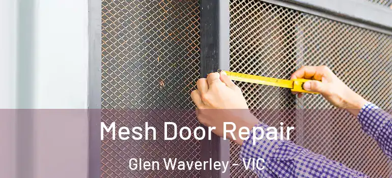 Mesh Door Repair Glen Waverley - VIC